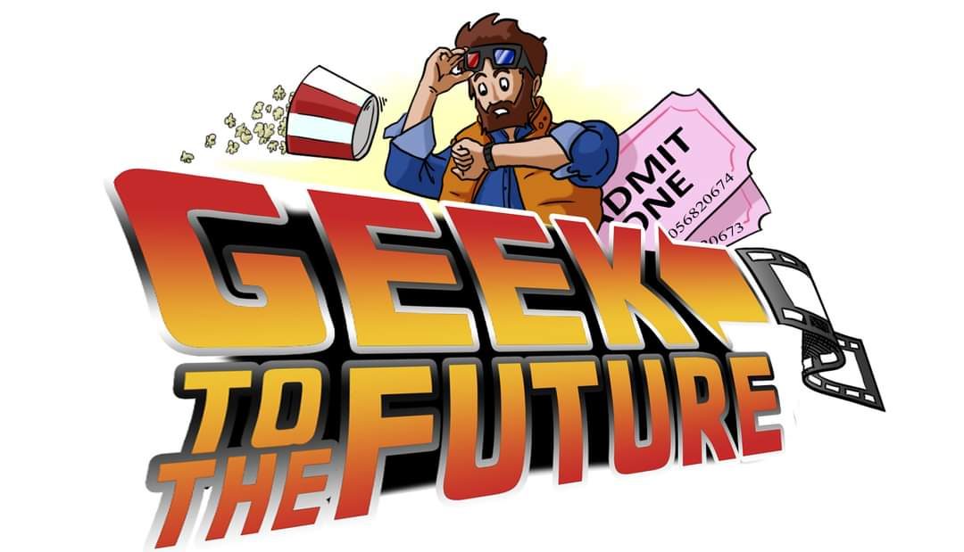 Geek to the Future Movie Blog